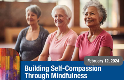 Building Self-Compassion Through Mindfulness